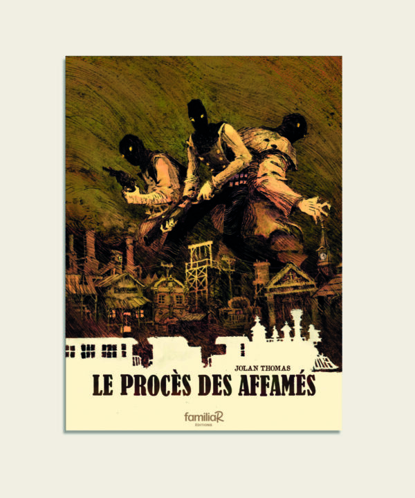 LE PROCÈS DES AFFAMÉS